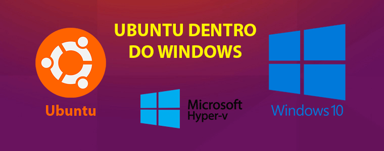 Hyper-V: Instale o Ubuntu dentro do Windows 10 facilmente!